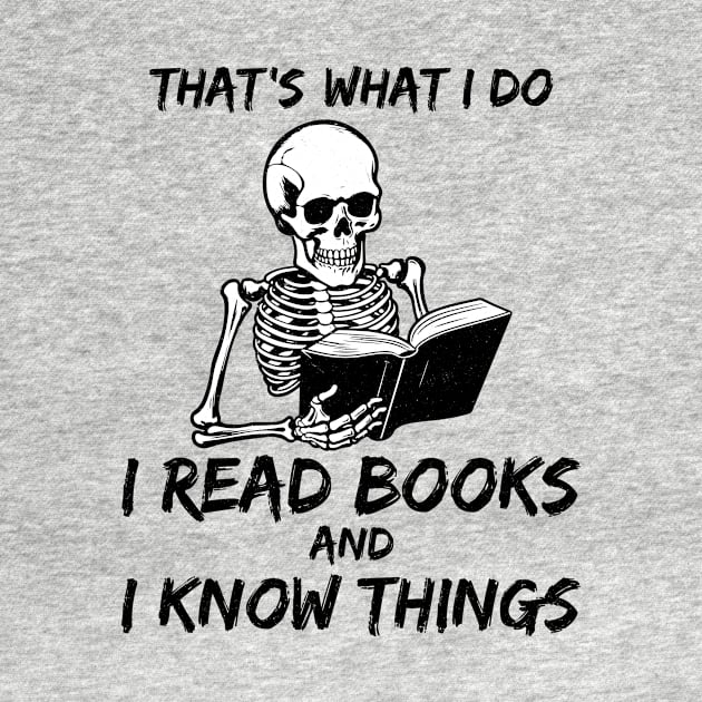 That's What I Do I Read Books And I Know Things skeleton vintage by KB Badrawino